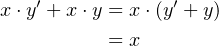    ′             ′
x ⋅y + x ⋅y = x ⋅(y +y)
          = x
