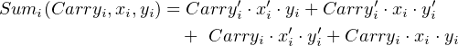 Sumi(Carryi,xi,yi) = Carry′i ⋅x′i ⋅yi′ + C′arry ′i ⋅xi ⋅y′i
                   + Carryi ⋅xi ⋅yi + Carryi ⋅xi ⋅yi
