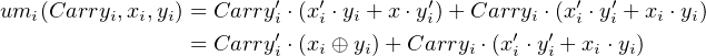                         ′   ′        ′            ′  ′
umi (Carryi,xi,yi) = Carry i′ ⋅(x i ⋅yi +x ⋅yi)+ Carr′yi ⋅′(xi ⋅yi + xi ⋅yi)
                = Carry i ⋅(xi ⊕ yi)+ Carryi ⋅(xi ⋅yi + xi ⋅yi)
