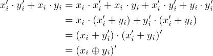 x′i ⋅y′i + xi ⋅yi = xi ⋅x′i + xi ⋅yi + x′i ⋅y′i + yi ⋅y′i
            = x ⋅(x′+ y)+ y′⋅(x′+ y )
               i   i′  i′  i ′ i   i
            = (xi + yi)⋅(xi + yi)
            = (xi ⊕ yi)′

