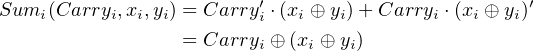                          ′                         ′
Sumi (Carryi,xi,yi) = Carryi ⋅(xi ⊕ yi)+ Carryi ⋅(xi ⊕ yi)
                  = Carryi ⊕ (xi ⊕ yi)
                                                                                    
                                                                                    
