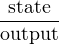  state
output