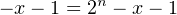          n
− x− 1 = 2 − x− 1
