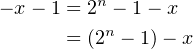 − x− 1 = 2nn − 1− x
       = (2  − 1)− x
