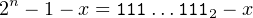 2n − 1− x = 111...1112 − x
