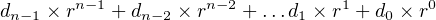 dn−1 × rn−1 + dn−2 × rn− 2 + ...d1 ×r1 + d0 × r0
