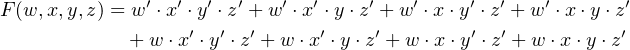               ′  ′  ′  ′   ′  ′     ′   ′    ′  ′   ′       ′
F (w,x,y,z) = w ⋅x ⋅y′ ⋅′z +′ w ⋅x ⋅′y ⋅z′+ w ⋅x⋅y′⋅z′+ w ⋅x ⋅y⋅z′
             + w⋅x ⋅y ⋅z + w ⋅x ⋅y⋅z + w ⋅x⋅y ⋅z + w ⋅x⋅y ⋅z
